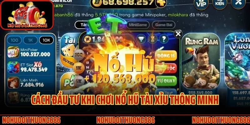 Cách đầu tư khi chơi nổ hũ tài xỉu thông minh