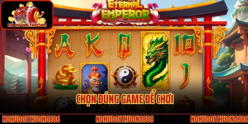 Cách quay hũ dễ nổ khi bạn chọn đúng game để chơi