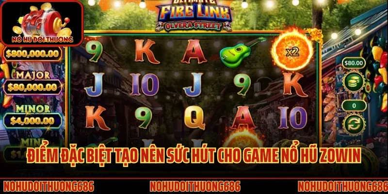 Điểm đặc biệt tạo nên sức hút cho game nổ hũ Zowin
