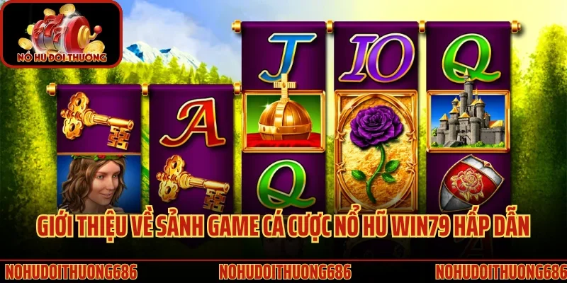 Giới thiệu về sảnh game cá cược nổ hũ Win79 hấp dẫn