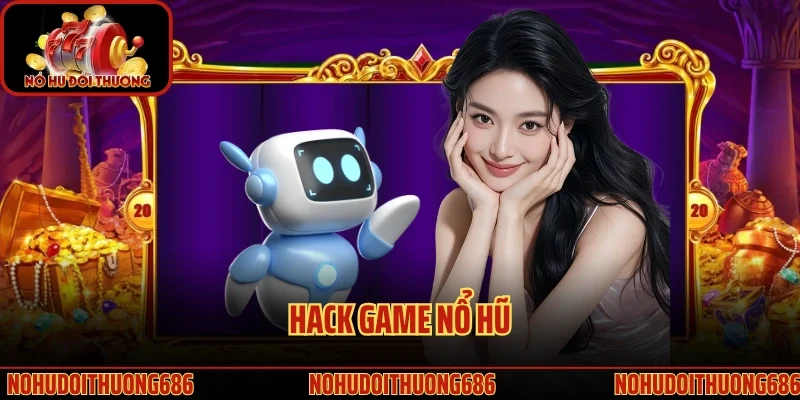 Hack Game Nổ Hũ