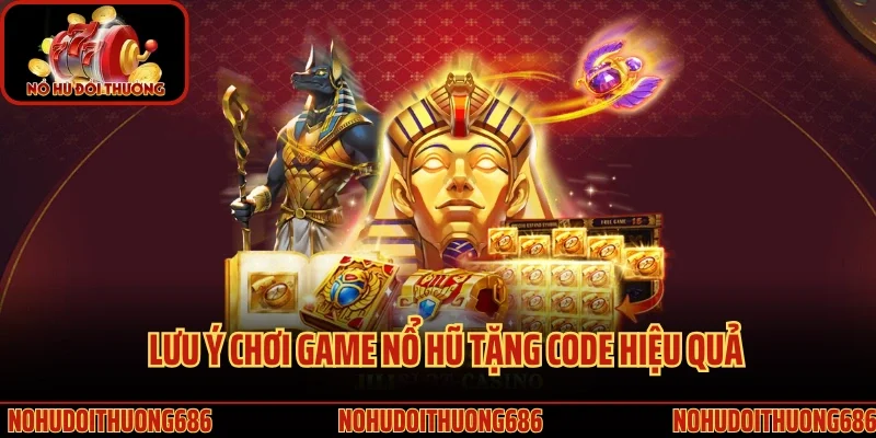 Lưu ý chơi game nổ hũ tặng code hiệu quả cho người mới