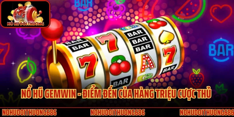 Nổ hũ Gemwin