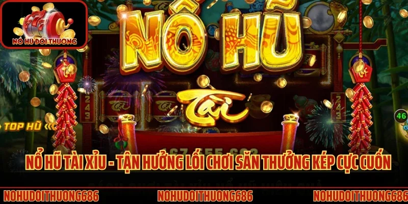 Nổ hũ tài xỉu
