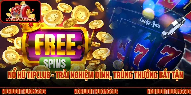 Nổ Hũ Tipclub