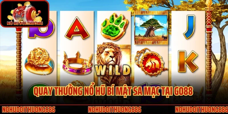 Quay thưởng nổ hũ Bí mật sa mạc tại GO88