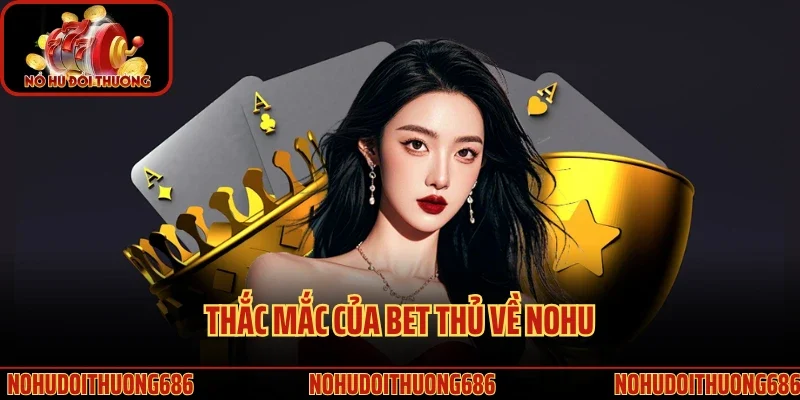 Thắc mắc của bet thủ về Nohu