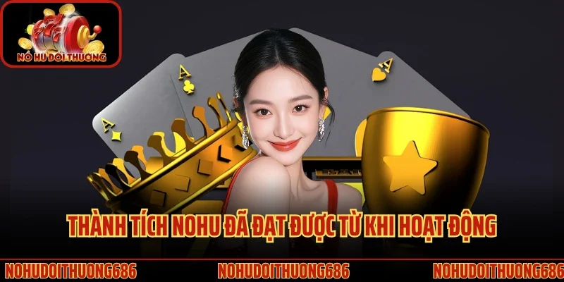Thành tích Nohu đã đạt được từ khi hoạt động