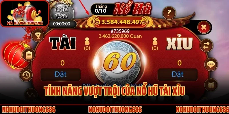 Tính năng vượt trội của nổ hũ tài xỉu